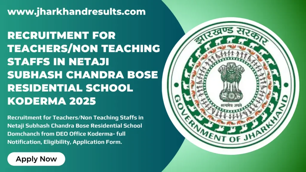 jharkhand result Recruitment for Teaching/Non Teaching Staffs in Netaji Subhash Chandra Bose Residential School Koderma