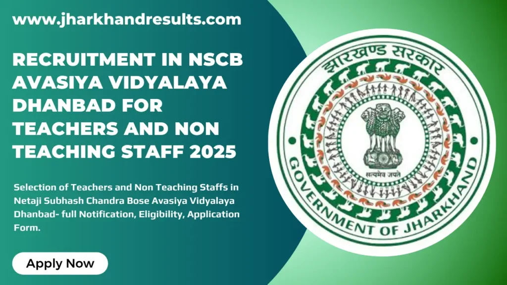 NSCB Avasiya Vidyalaya Dhanbad Vacancy 2025 for Teachers and Non Teaching Staffs NSCB Avasiya Vidyalaya Dhanbad Vacancy 2025 for Teachers and Non Teaching Staffs