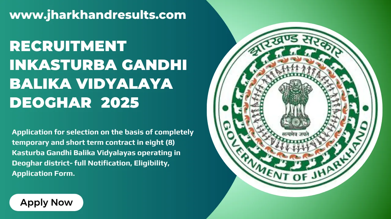 Recruitment in Kasturba Gandhi Balika Vidyalaya Deoghar Recruitment in Kasturba Gandhi Balika Vidyalaya Deoghar