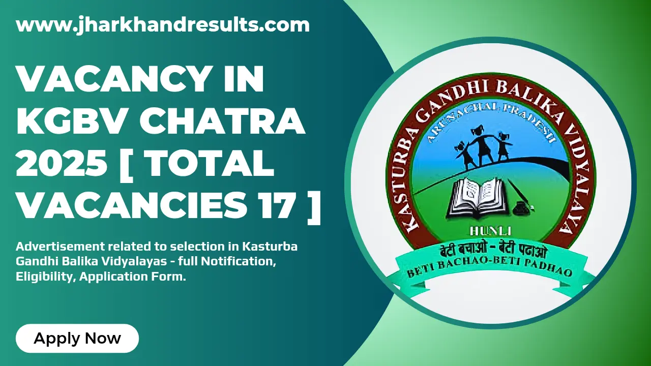 Vacancy in Kasturba Gandhi Balika Vidyalayas Chatra 2025 [ Total Vacancies 17 ]