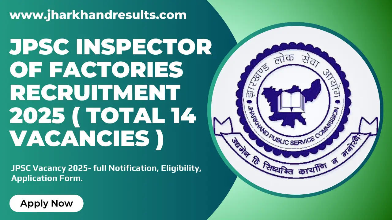 JPSC Vacancy 2025: JPSC Inspector of Factories Recruitment 2025